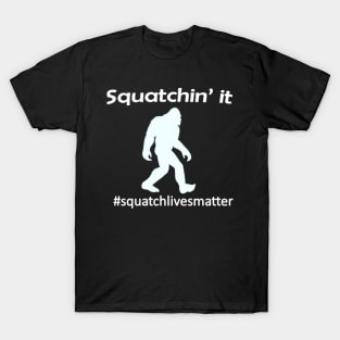 Squatchin tee T-Shirt